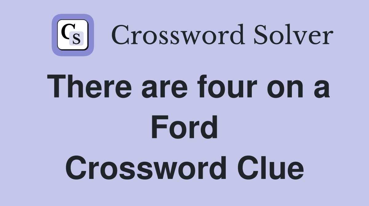 There are four on a Ford Crossword Clue