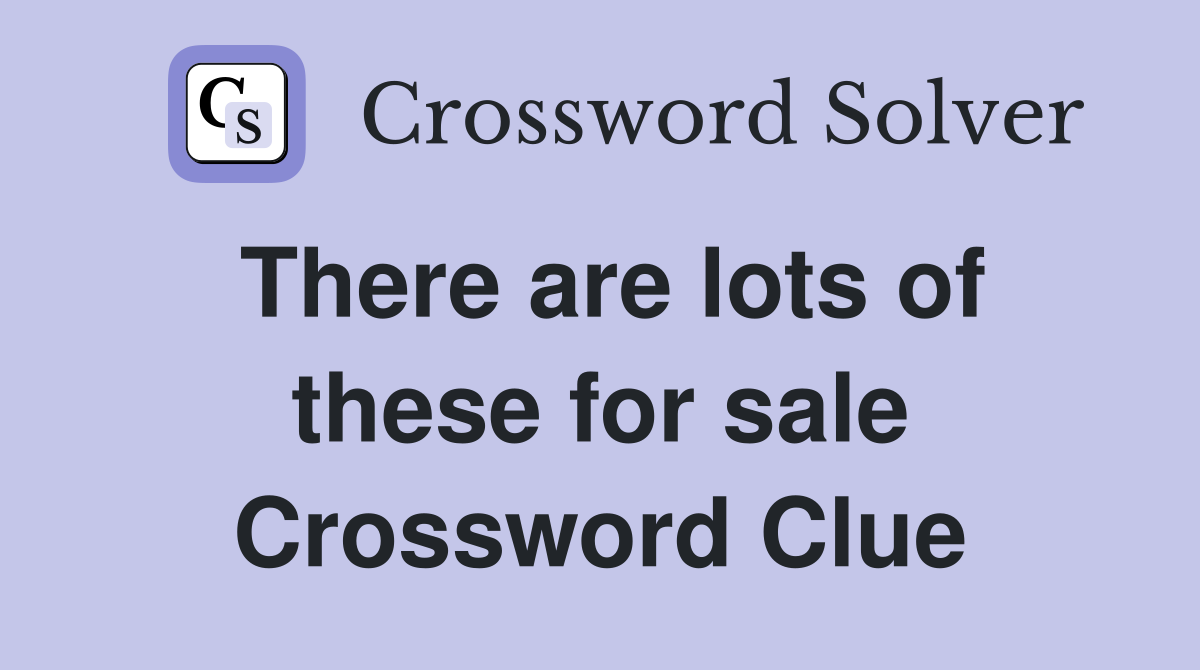 There are lots of these for sale Crossword Clue