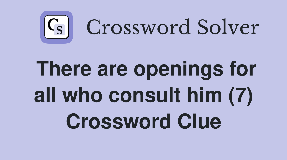 There are openings for all who consult him (7) Crossword Clue
