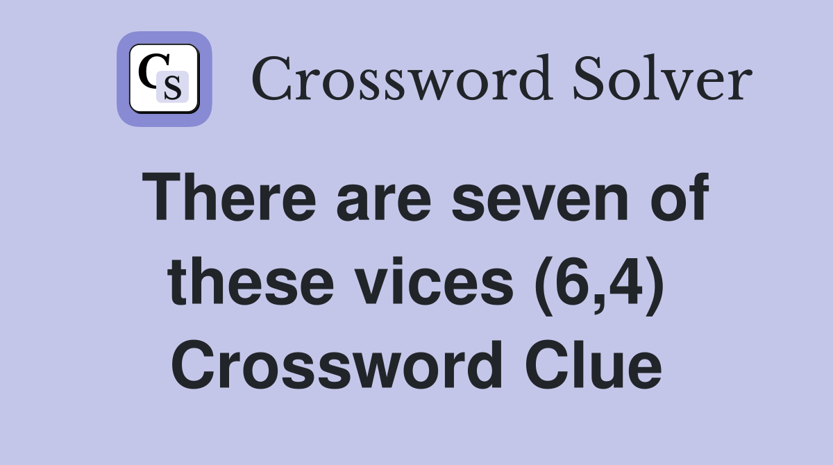 There are seven of these vices (6,4) Crossword Clue