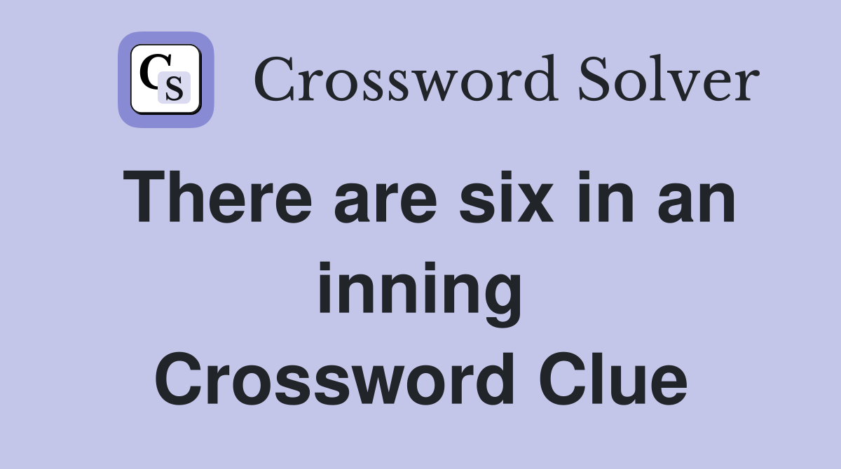 There are six in an inning Crossword Clue