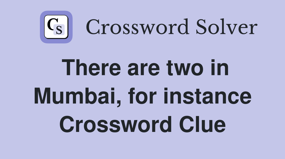 There are two in Mumbai, for instance Crossword Clue