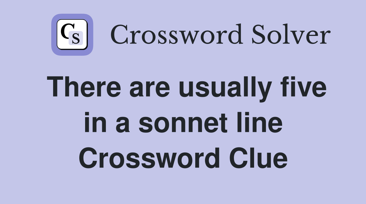 There are usually five in a sonnet line Crossword Clue