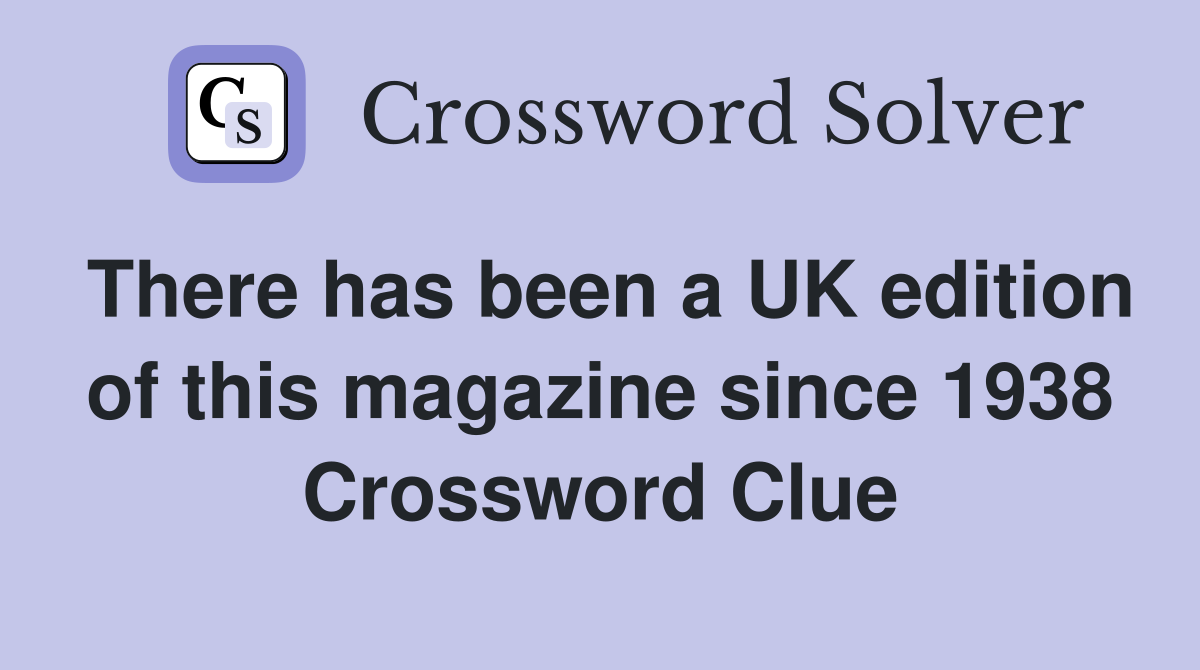 There has been a UK edition of this magazine since 1938 Crossword Clue