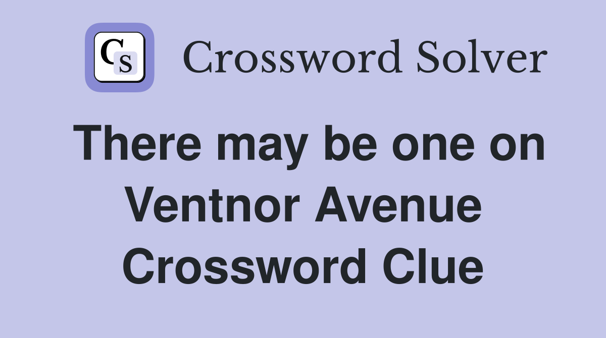 There may be one on Ventnor Avenue Crossword Clue