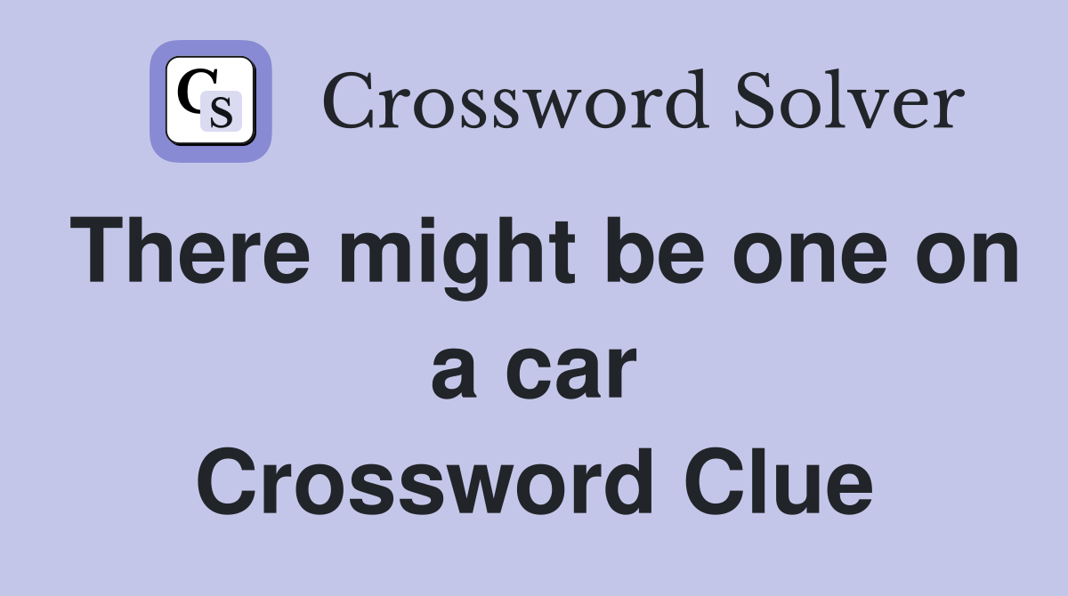 There might be one on a car Crossword Clue