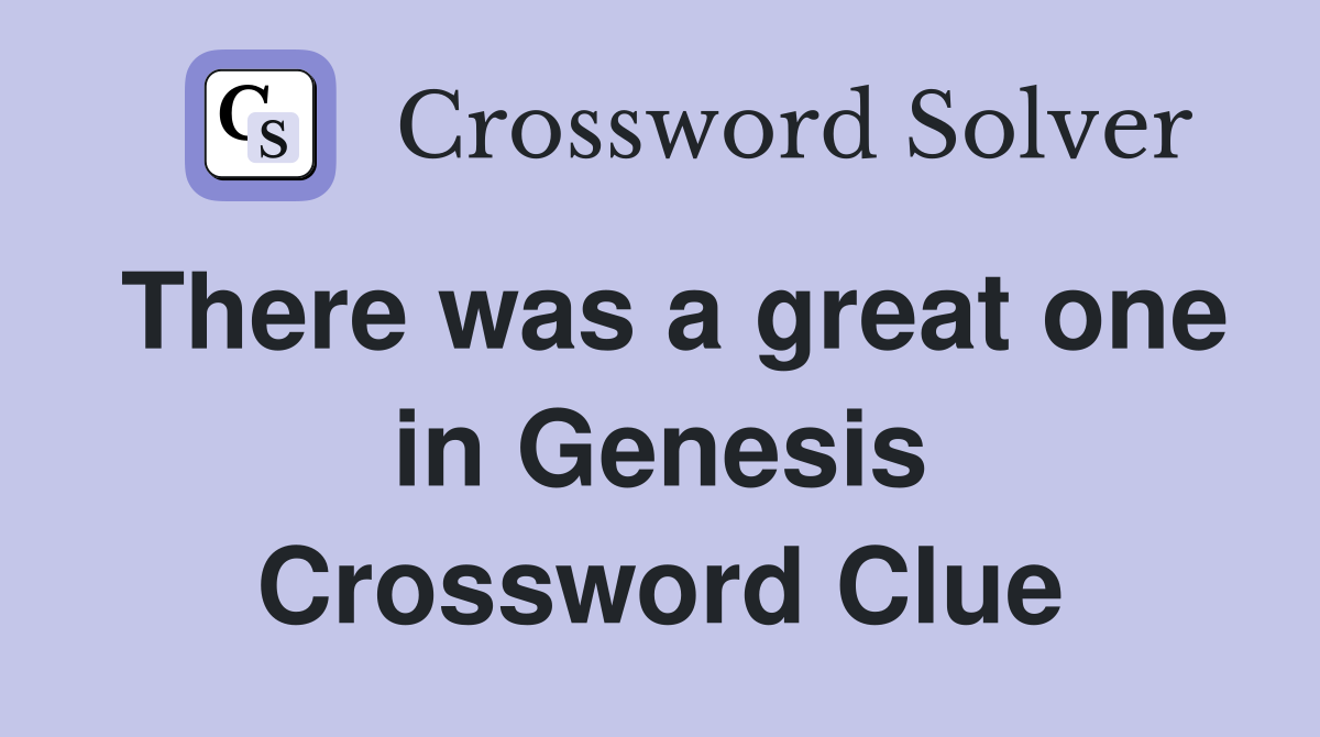 There was a great one in Genesis Crossword Clue