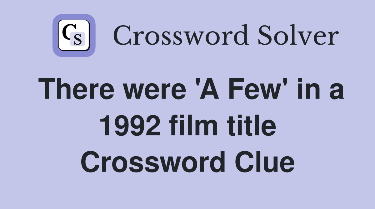 There were 'A Few' in a 1992 film title Crossword Clue