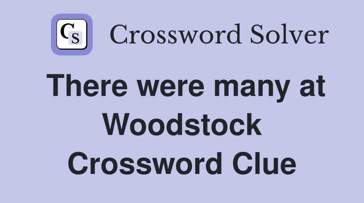 There were many at Woodstock Crossword Clue