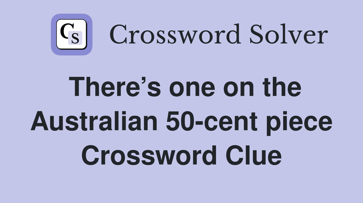 There’s one on the Australian 50-cent piece Crossword Clue