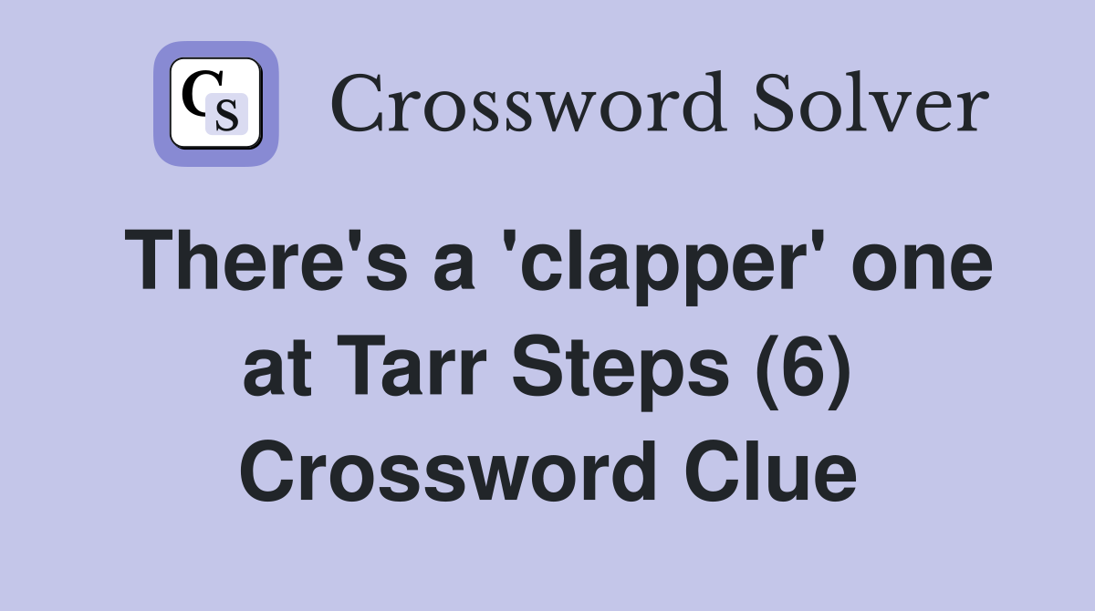 There's a 'clapper' one at Tarr Steps (6) Crossword Clue