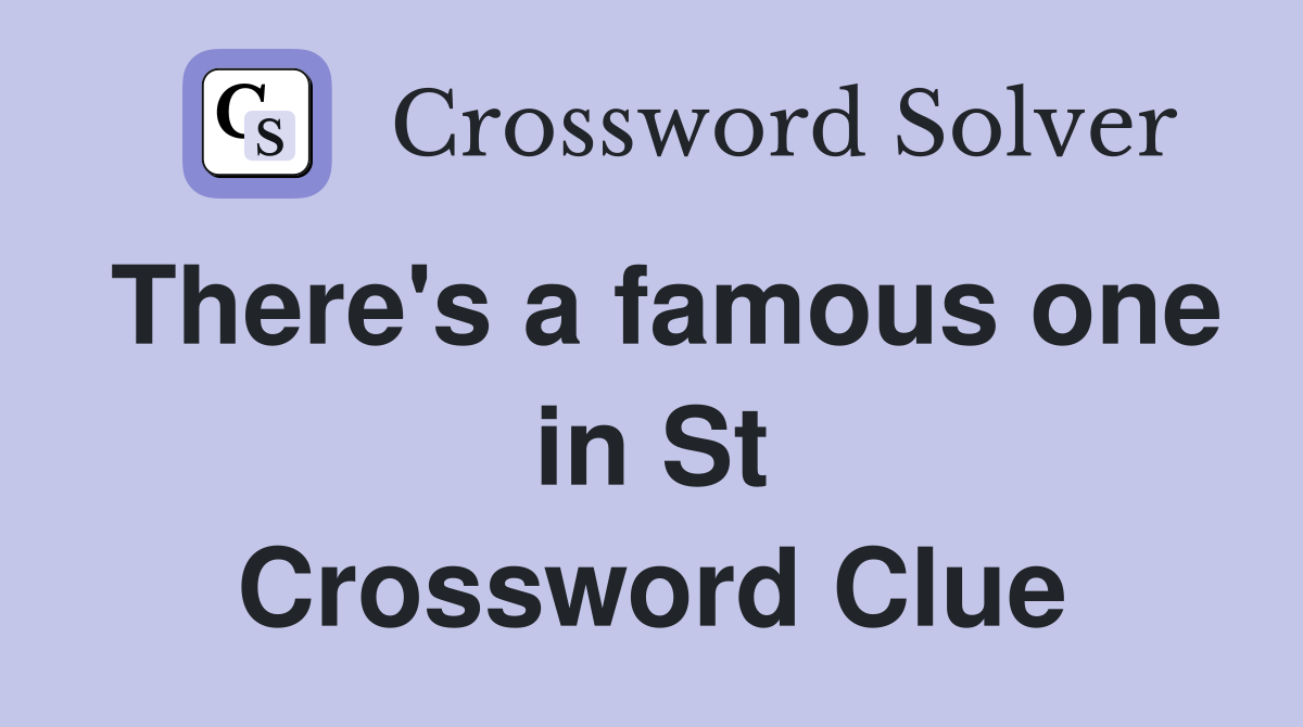 There's a famous one in St Crossword Clue