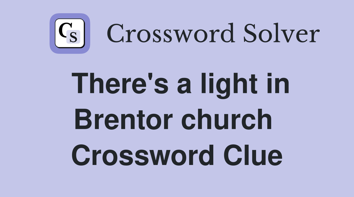 There's a light in Brentor church  Crossword Clue