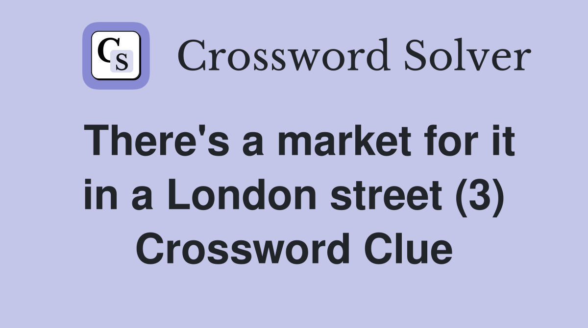There's a market for it in a London street (3) Crossword Clue
