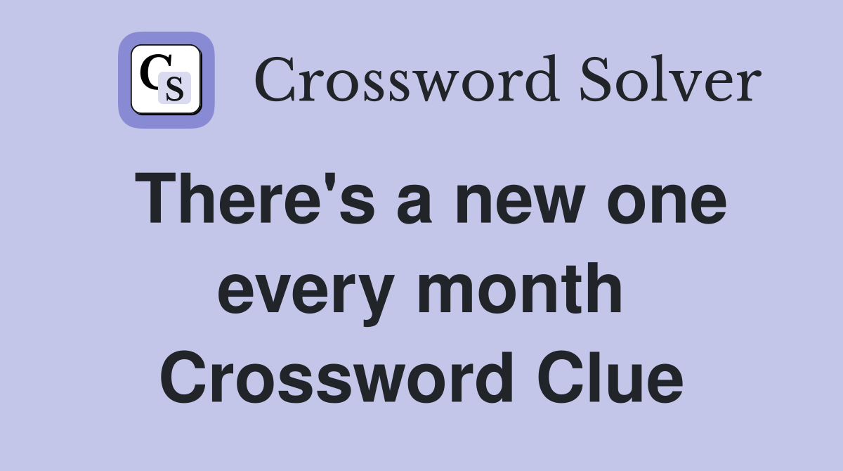 There's a new one every month Crossword Clue