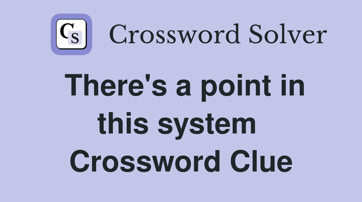 There's a point in this system  Crossword Clue