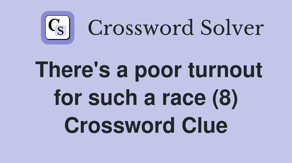 There's a poor turnout for such a race (8) Crossword Clue