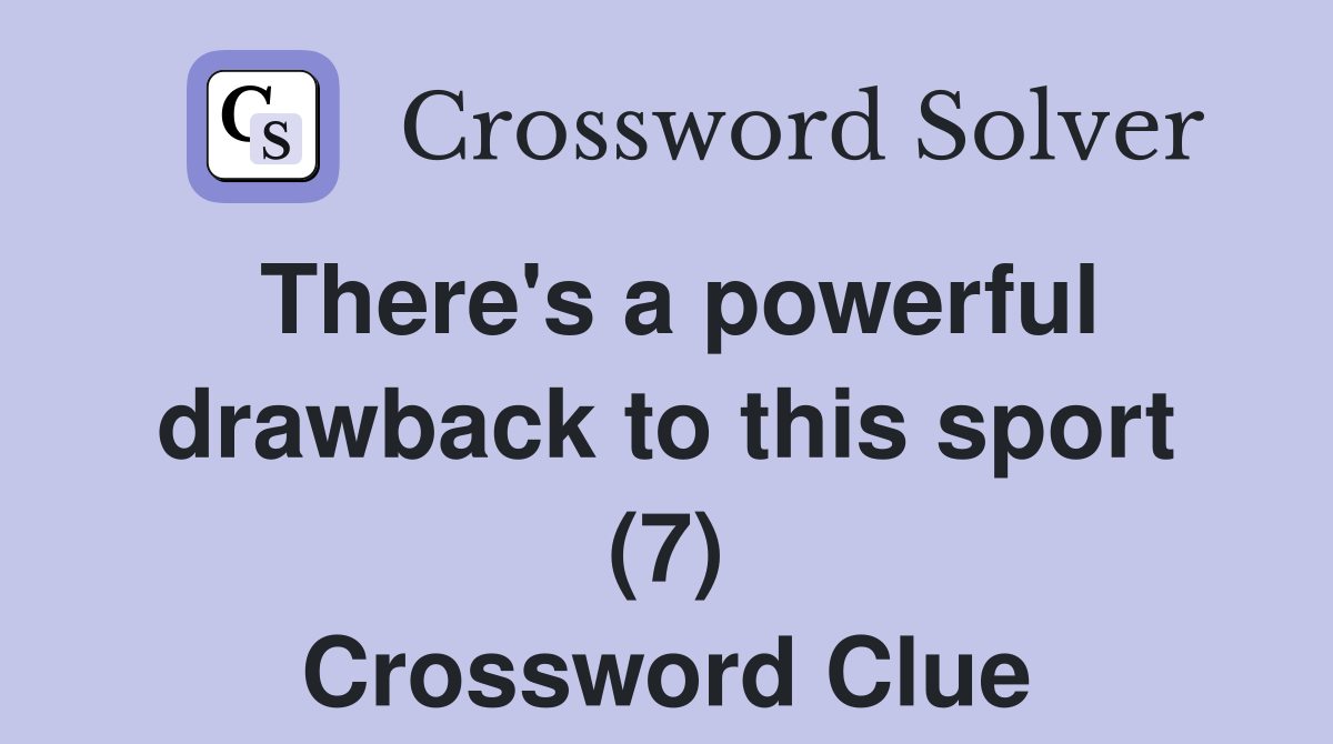 There's a powerful drawback to this sport (7) Crossword Clue