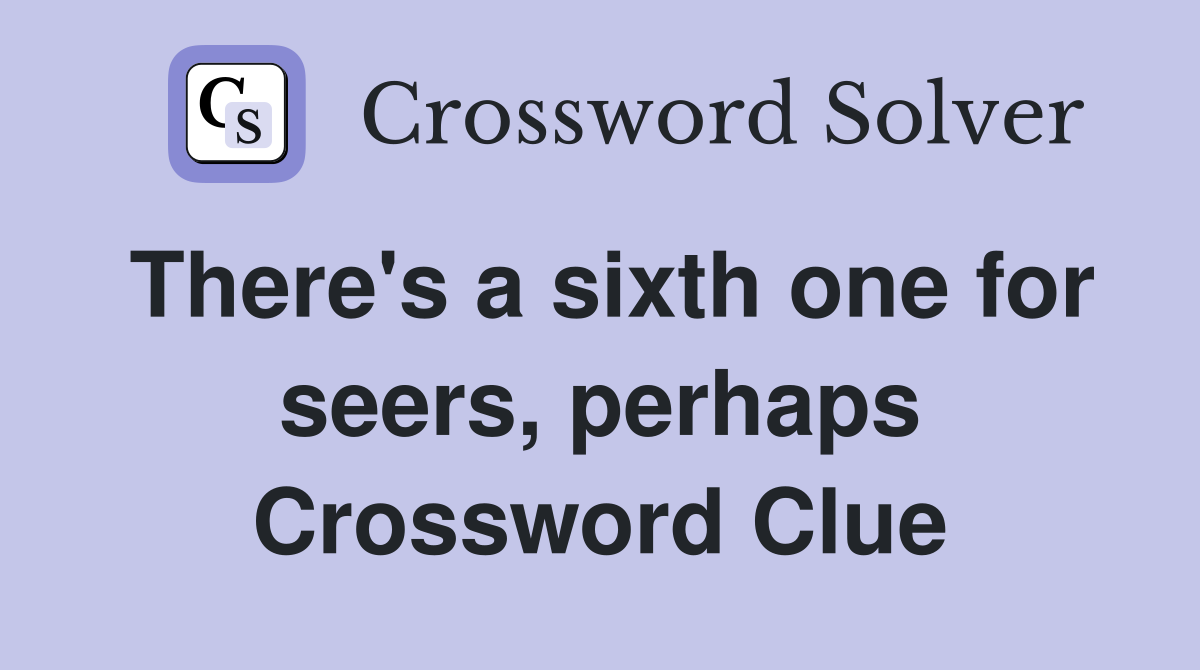 There's a sixth one for seers, perhaps Crossword Clue