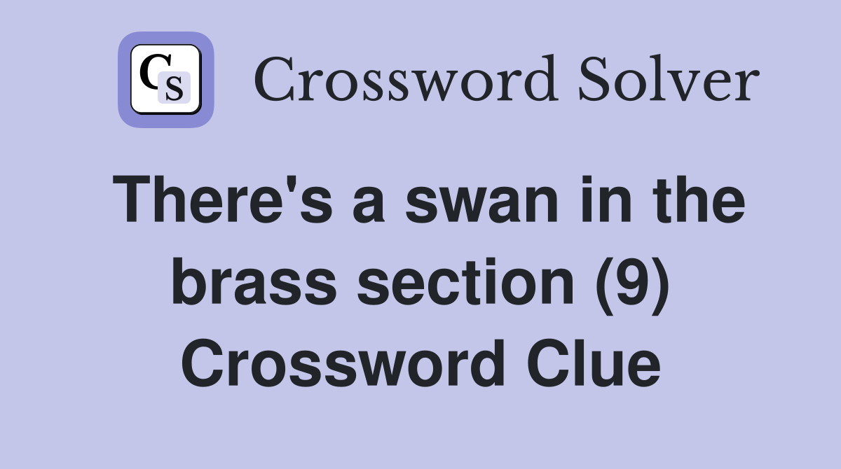 There's a swan in the brass section (9) Crossword Clue