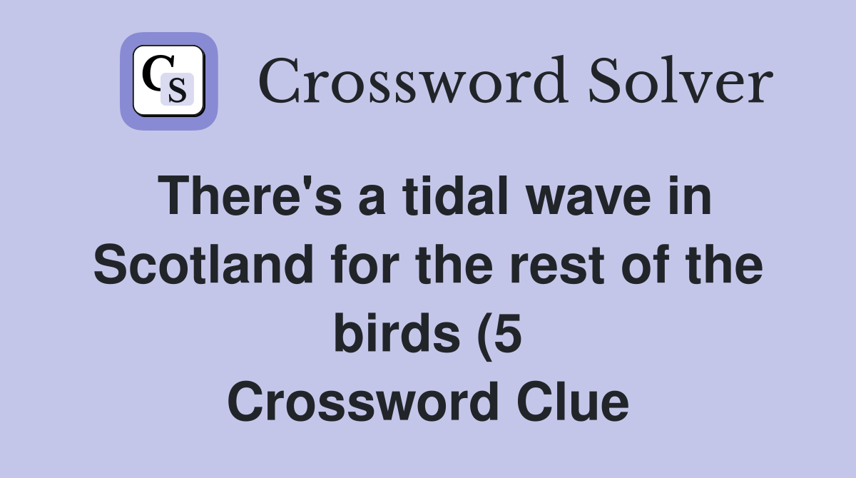 There #39 s a tidal wave in Scotland for the rest of the birds (5 There #39 s a tidal wave in Scotland for the rest of the birds (5