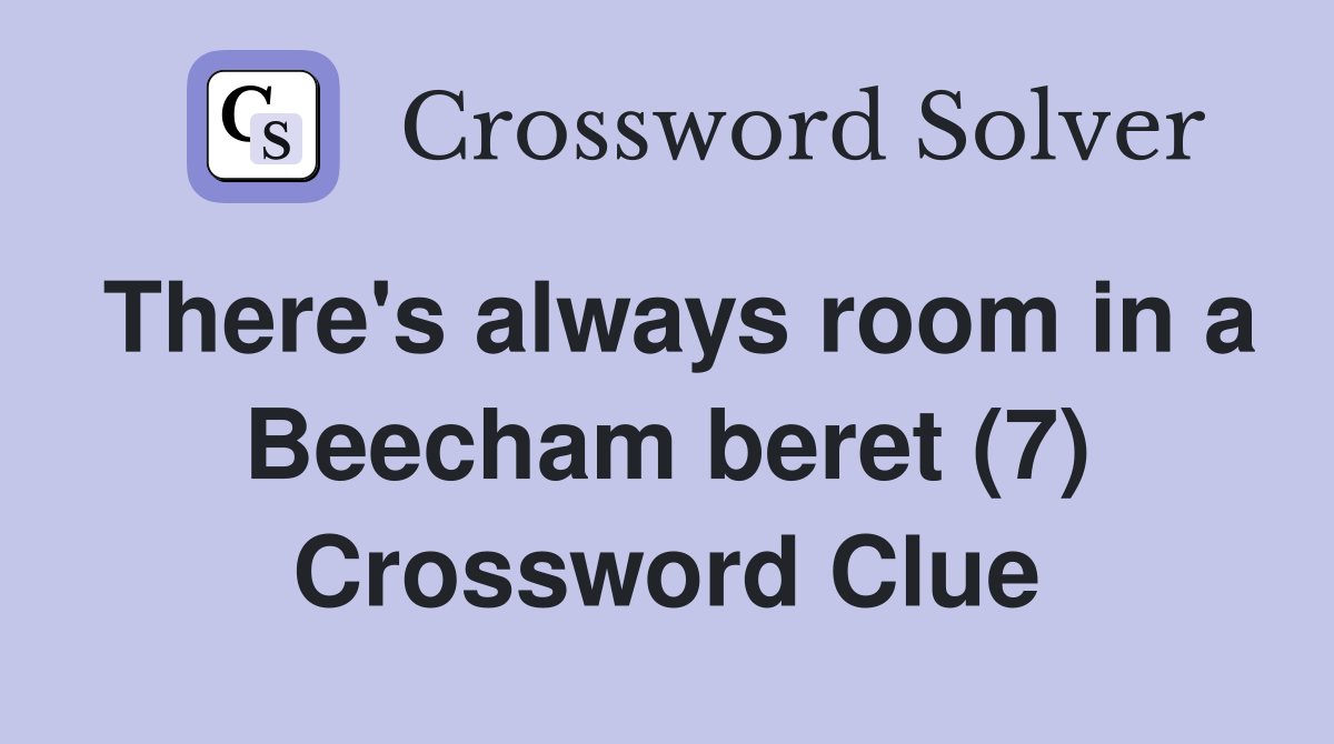 There's always room in a Beecham beret (7) Crossword Clue