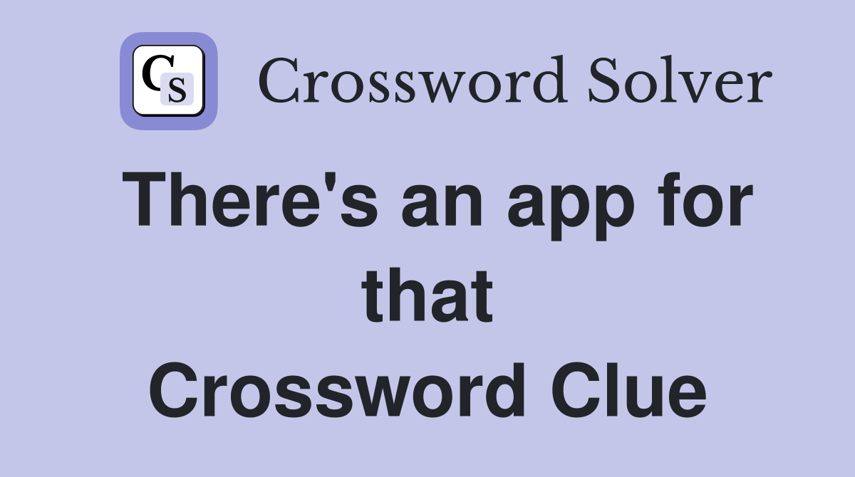 There's an app for that Crossword Clue