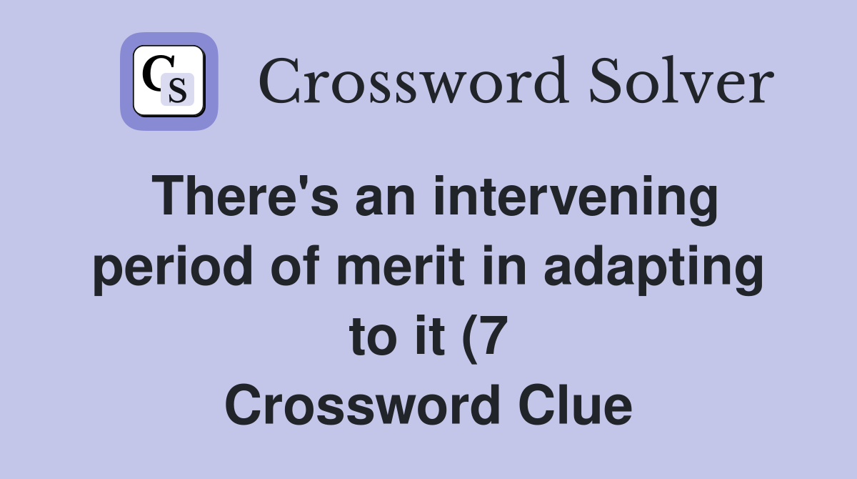 There #39 s an intervening period of merit in adapting to it (7 There #39 s an intervening period of merit in adapting to it (7