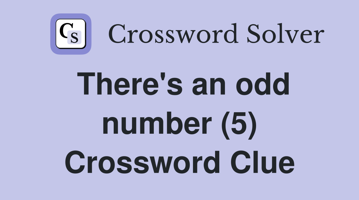 There's an odd number (5) Crossword Clue