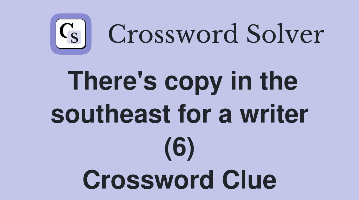There's copy in the southeast for a writer (6) Crossword Clue