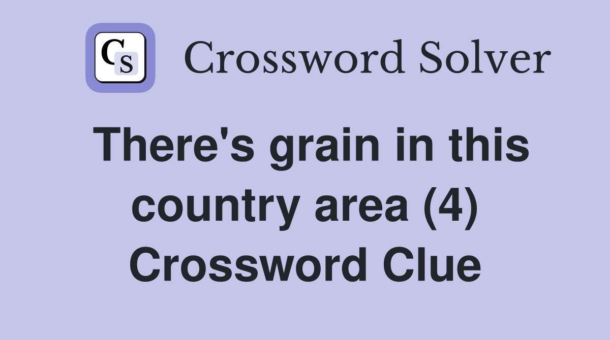 There's grain in this country area (4) Crossword Clue