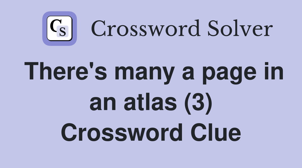 There's many a page in an atlas (3) Crossword Clue