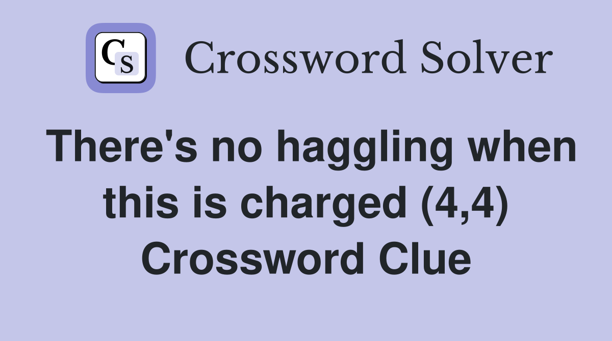 There's no haggling when this is charged (4,4) Crossword Clue