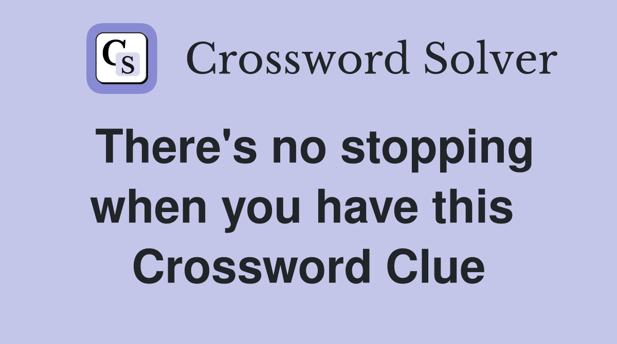 There's no stopping when you have this  Crossword Clue