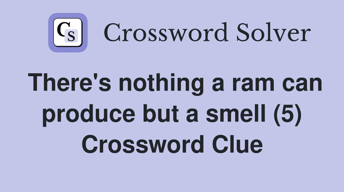 There's nothing a ram can produce but a smell (5) Crossword Clue