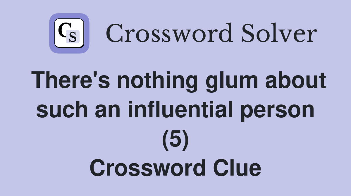There's nothing glum about such an influential person (5) Crossword Clue