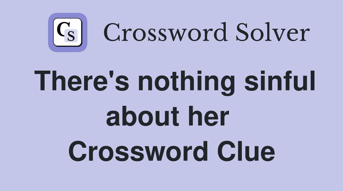 There's nothing sinful about her  Crossword Clue