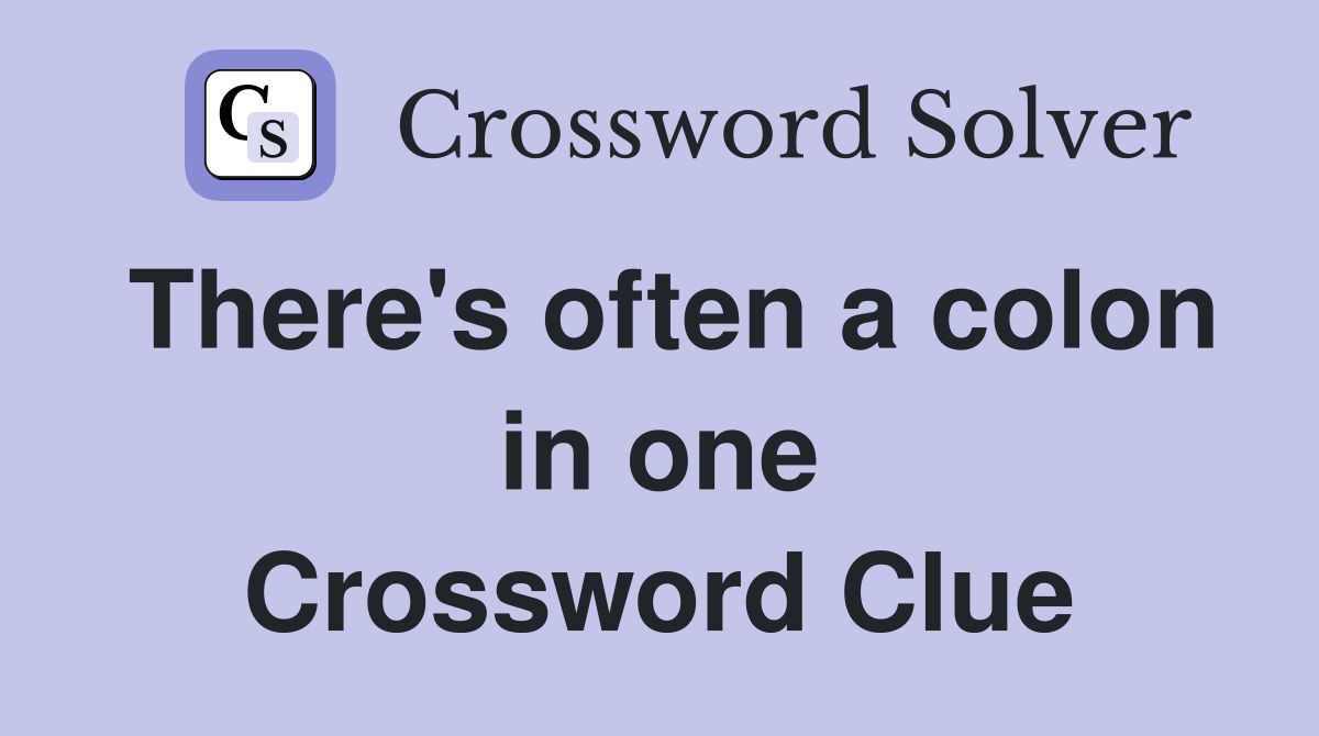There's often a colon in one Crossword Clue