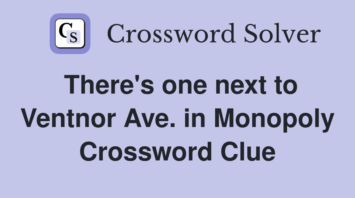 There's one next to Ventnor Ave. in Monopoly Crossword Clue
