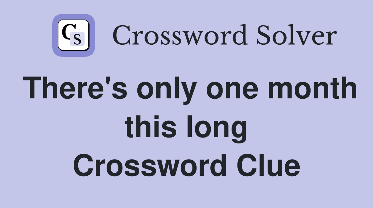 There's only one month this long Crossword Clue