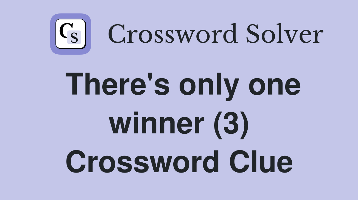 There's only one winner (3) Crossword Clue
