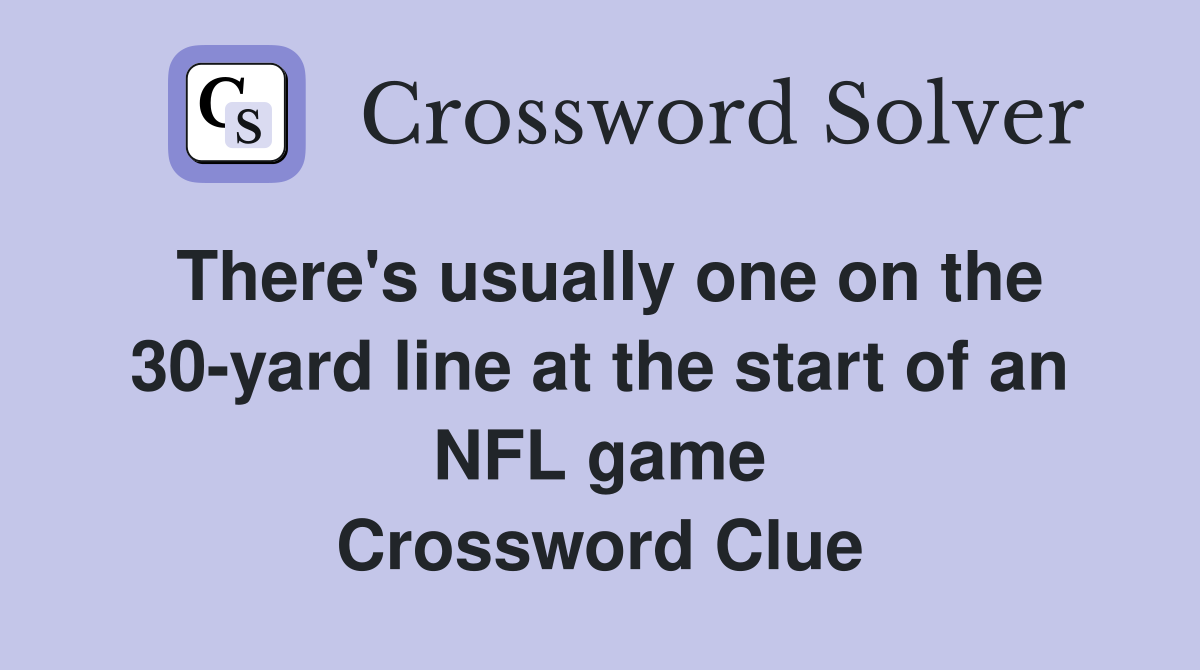 There's usually one on the 30-yard line at the start of an NFL game Crossword Clue