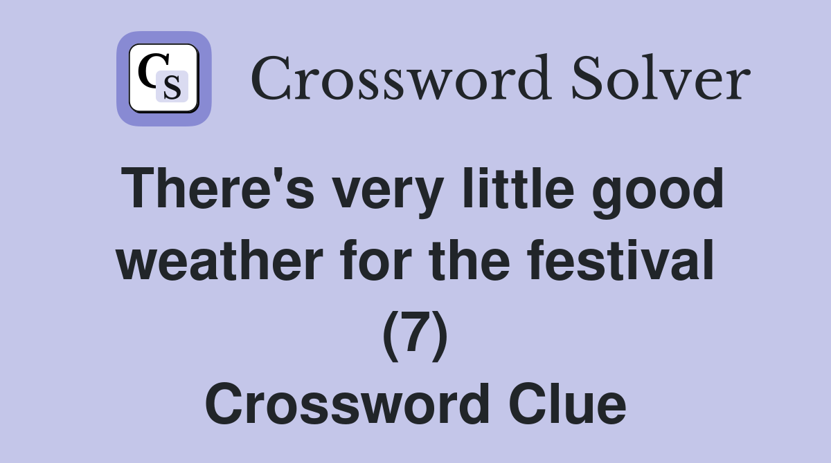 There's very little good weather for the festival (7) Crossword Clue