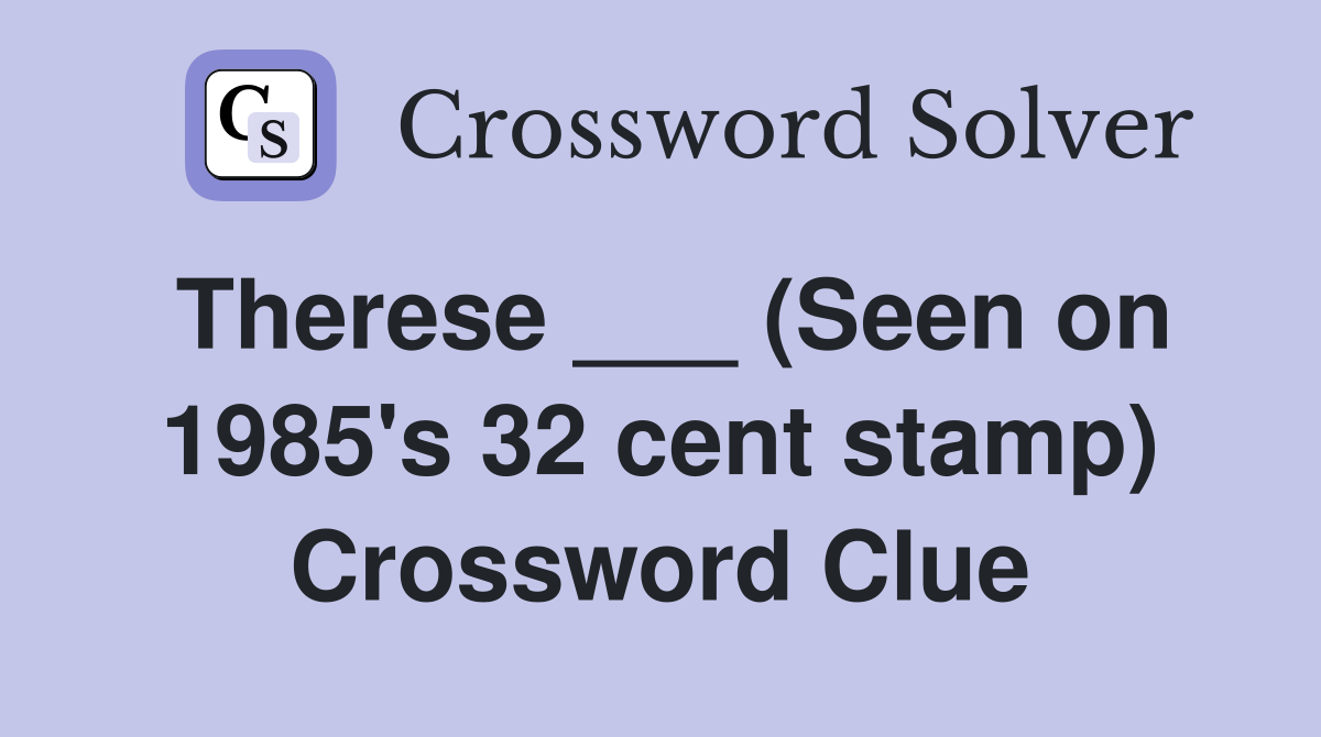 Therese ___ (Seen on 1985's 32 cent stamp) Crossword Clue