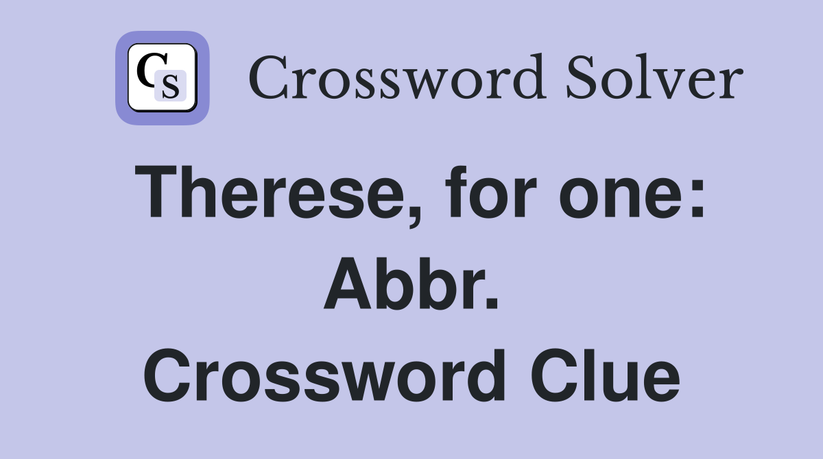 Therese, for one: Abbr. Crossword Clue