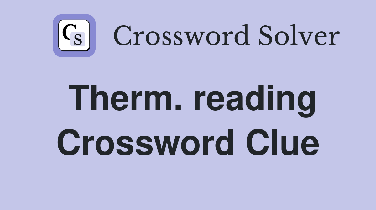 Therm. reading Crossword Clue