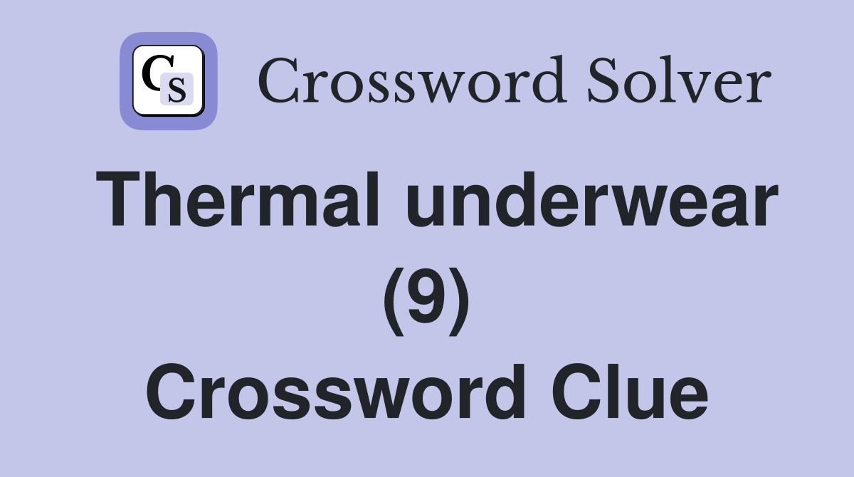 Thermal underwear (9) Crossword Clue