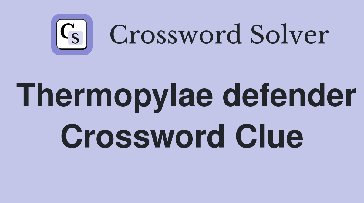 Thermopylae defender Crossword Clue