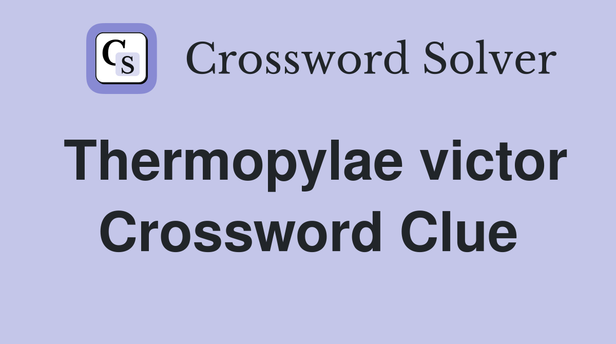 Thermopylae victor Crossword Clue