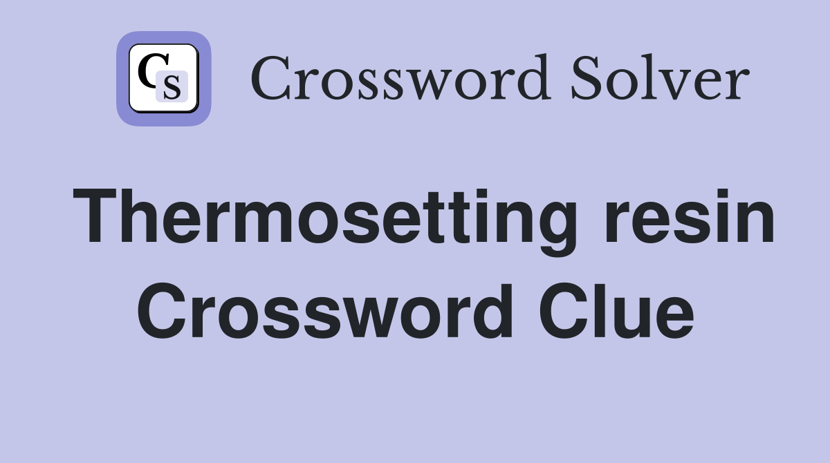 Thermosetting resin Crossword Clue